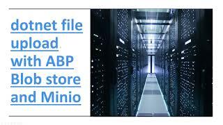 dotnet file upload with ABP Blob store and Minio