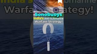 Sonobuoys: India’s Anti-Submarine Warfare Strategy!