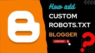 How to add robots.txt in Blogger | Custom robots txt on blogger | add robots txt file in blogger