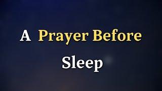 Dear Lord, Let me rest in the assurance that You are in control, working - A Prayer Before Sleep