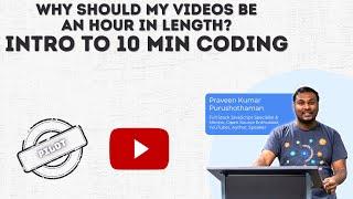 E00: What is TenMinCoding or Coding in 10 Mins | Praveen Kumar Purushothaman | 10-Min-Coding