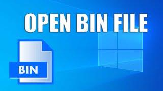 How To Open BIN File - Best BIN Files Opener or Extractor