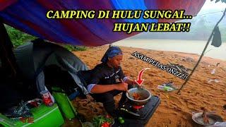 HUJAN LEBAT!! HARI KEDUA CAMPING DI HULU SUNGAI BERSAMA [VLUQ]..