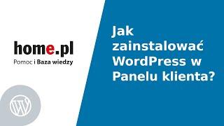 Jak zainstalować CMS WordPress w Panelu Klienta?