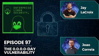 Enterprise Linux Security Episode 97 - The 0.0.0.0-Day Vulnerability