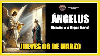 ÁNGELUS: COMO REZAR EL ANGELUS: JUEVES 06 DE MARZO DE 2025 -  ORACION A LA VIRGEN MARÍA