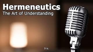 Hermeneutics - The Art of Understanding