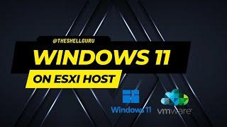 How to Install Windows 11 on an ESXi Host: A Step-by-Step Guide