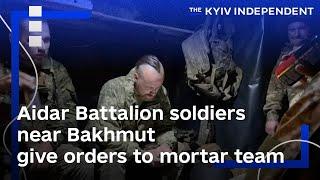 Aidar Battalion soldiers near Bakhmut give orders to mortar team