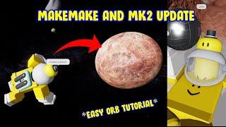 MAKEMAKE AND MK2 ORB UPDATE! | Roblox The Space Simulator