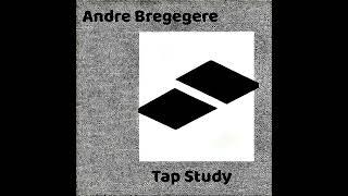 Andre Bregegere - Tap Study (2023)