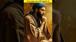 One day we will regret it #islamicstory #islamicshorts #allah #prophetmuhammad