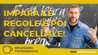 TECNICA FOTOGRAFICA - IMPARA LE REGOLE E POI CANCELLALE!