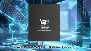 TBS2602V2 3G-SDI Video Encoder: The Ultimate Solution for Professional Live Streaming