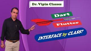 Dart for Flutter 56: Interface | class keyword to create interface | Dr. Vipin Classess