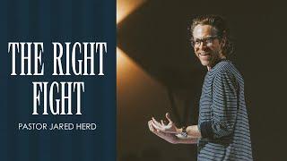The Right Fight | Church Online | Jared Herd