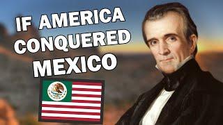 What if the US Annexed Mexico