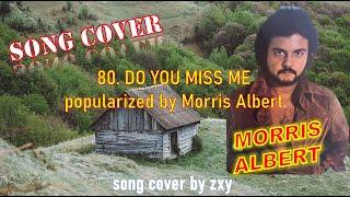 80. DO YOU MISS ME - Morris Albert, song cover by zxy