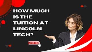 How Much is the Tuition at Lincoln Tech – Tuition & Fees