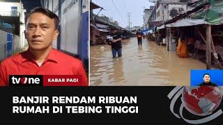 Banjir di Tebing Tinggi Kembali Naik, Pasar hingga Fasum Terendam | Kabar Pagi tvOne