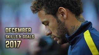 Neymar Jr | Skills & Goals  | December 2017