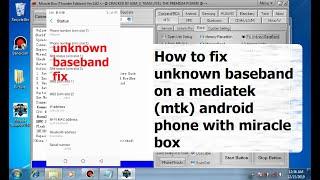 How to fix unknown Baseband on a Mediatek (MTK) Android phone with Miracle Box