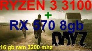 DayZ Standalone R3 3100+RX 570 8gb test