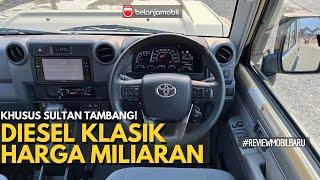 FORTUNER BARU MASIH KALAH MAHAL! Ini Dia SUV Khusus PENGUSAHA TAMBANG! Land Cruiser 70 Review!