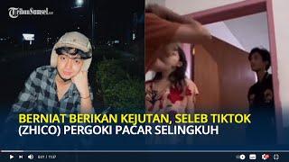 Berniat Berikan Kejutan, Seleb Tiktok Zhico pergoki pacar selingkuh