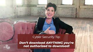 Cyber Security Tip: Don’t download ANYTHING you’re not authorized to download!