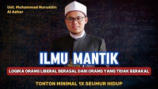 Ust. Muhammad Nuruddin | Logika orang Liberal berasal dari orang yang tidak berakal