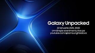   Samsung Unpacked – 22 ianuarie 2025, ora 20:00