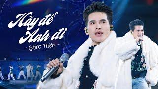 HÃY ĐỂ ANH ĐI - QUỐC THIÊN Trút Hết Tâm Can Vào Từng Câu Hát | Live at Mây Lang Thang