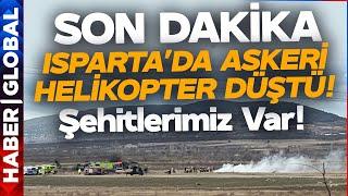 SON DAKİKA I Acı Haber Isparta'dan Geldi! Askeri Helikopter Düştü! Çok Sayıda Şehidimiz Var!