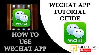 A Complete Beginner Guide for WeChat Tutorial, WeChat Step by Step Process 2021 | WeChat Android App