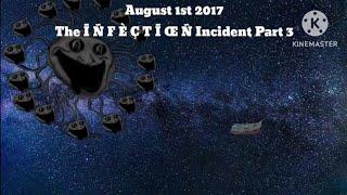 The Ī Ñ F È Ç T Ī Œ Ñ Incident Part 3