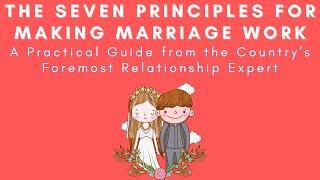 The Seven Principles For Making Marriage Work Practical Guide From Relationship Expert |John Gottman