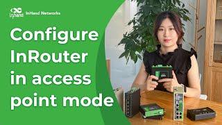 Configure InRouter in Access Point Mode | InRouter Training Series