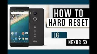 How to Hard Reset LG Nexus 5X