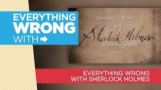 Everything Wrong With "Everything Wrong With Sherlock Holmes"