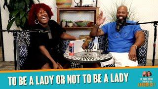 To Be A Lady Or Not To Be A Lady | ITGTCAA Podcast | That Chick Angel TV