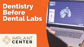 Implant Center: Dentistry Before Dental Labs