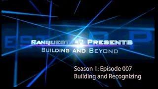 Ranqeust LP Presents: Building and Beyond - Season 1 - Episode 007 - Building and Recognizing