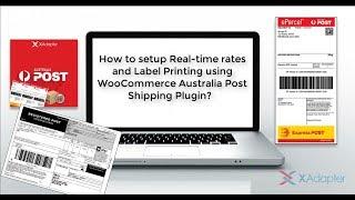 How to setup Real-time Rates and Label Printing using WooCommerce Australia Post Shipping Plugin?