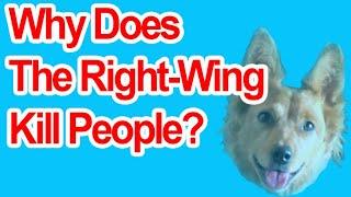 Why The Right-Wing Kills More People Than The Left - Radical Reviewer