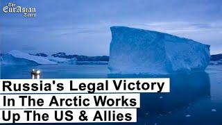 Russia's Legal Victory In The Arctic Works Up The US & Allies