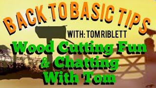 Wood Cutting fun & chatting with Tom #51