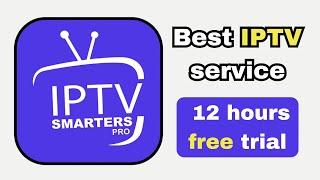 the best iptv subscription provider : 12 hours free trial