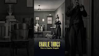 Just a Charlie Chaplin things