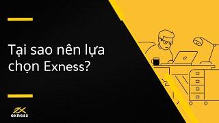 Tại sao nên lựa chọn Exness?